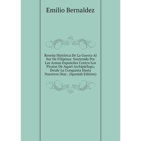 

Книга Reseña Histórica De La Guerra Al Sur De Filipinas: Sostenida Por Las Armas Españolas Contra Los Piratas De Aquel Archipiélago, Desde La Conquist