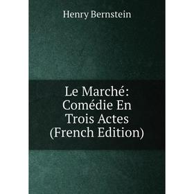 

Книга Le Marché: Comédie En Trois Actes