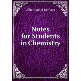 

Книга Notes for Students in Chemistry