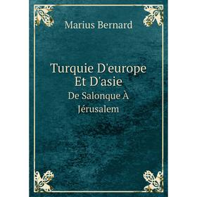 

Книга Turquie D'europe Et D'asieDe Salonque À Jérusalem