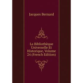 

Книга La Bibliothèque Universelle Et Historique, Volume 24