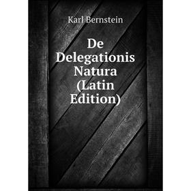 

Книга De Delegationis Natura (Latin Edition)