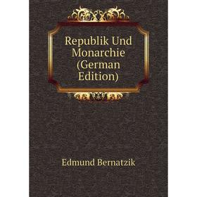 

Книга Republik Und Monarchie (German Edition)