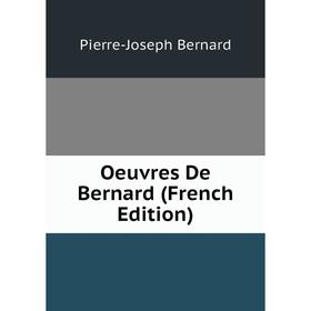 

Книга Oeuvres De Bernard