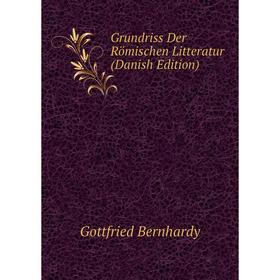 

Книга Grundriss Der Römischen Litteratur (Danish Edition)
