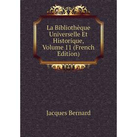

Книга La Bibliothèque Universelle Et Historique, Volume 11