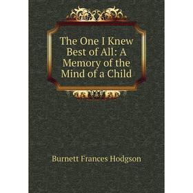 

Книга The One I Knew Best of All: A Memory of the Mind of a Child