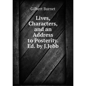 

Книга Lives, Characters, and an Address to Posterity Ed by JJebb