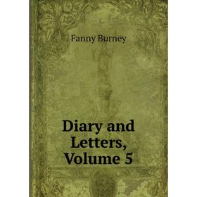 

Книга Diary and Letters, Volume 5