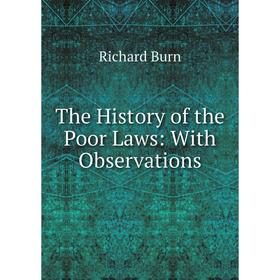 

Книга The History of the Poor Laws: With Observations