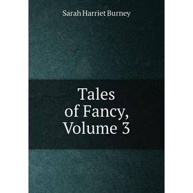 

Книга Tales of Fancy, Volume 3