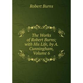 

Книга The Works of Robert Burns; with His Life, by A. Cunningham, Volume 6