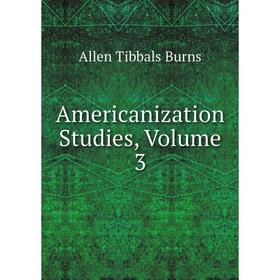 

Книга Americanization Studies, Volume 3