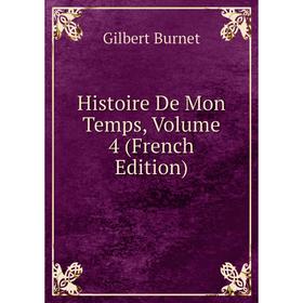 

Книга Histoire De Mon Temps, Volume 4 (French Edition)