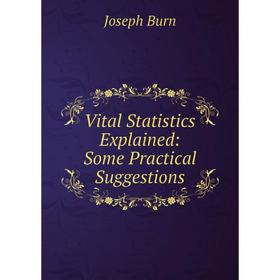 

Книга Vital Statistics Explained: Some Practical Suggestions