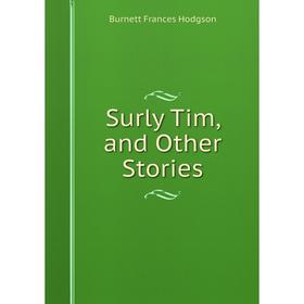 

Книга Surly Tim, and Other Stories
