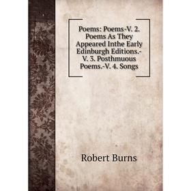 

Книга Poems: Poems-V. 2. Poems As They Appeared Inthe Early Edinburgh Editions.-V. 3. Posthmuous Poems