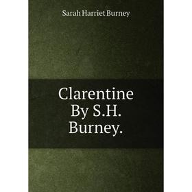 

Книга Clarentine By S.H. Burney.