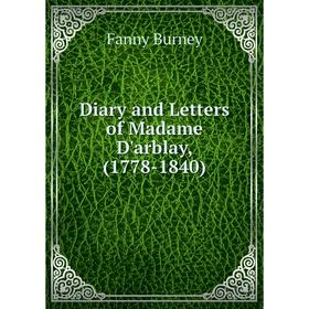 

Книга Diary and Letters of Madame D'arblay, (1778-1840)