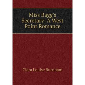 

Книга Miss Bagg's Secretary: A West Point Romance