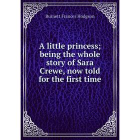 

Книга A little princess; being the whole story of Sara Crewe, now told for the first time