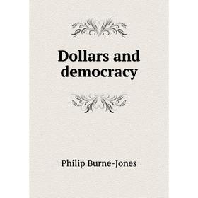 

Книга Dollars and democracy