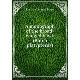 

Книга A monograph of the broad-winged hawk (Buteo platypterus)