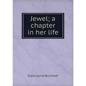 

Книга Jewel; a chapter in her life