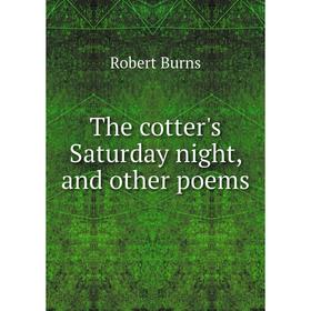 

Книга The cotter's Saturday night, and other poems