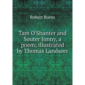 

Книга Tam O'Shanter and Souter Jonny, a poem; illustrated by Thomas Landseer