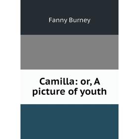 

Книга Camilla: or, A picture of youth