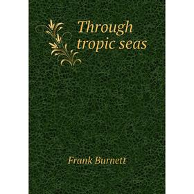 

Книга Through tropic seas