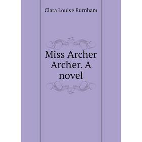 

Книга Miss Archer Archer a novel