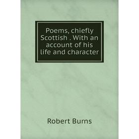 

Книга Poems, chiefly Scottish. With an account of his life and character