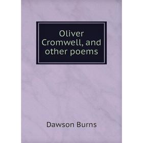 

Книга Oliver Cromwell, and other poems
