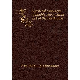 

Книга A general catalogue of double stars within 121 of the north pole