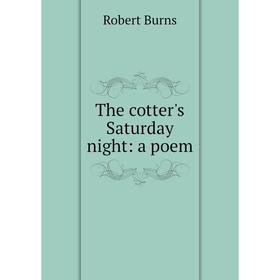 

Книга The cotter's Saturday night: a poem