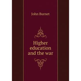 

Книга Higher education and the war