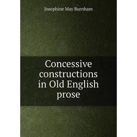 

Книга Concessive constructions in Old English prose