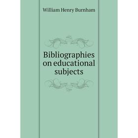 

Книга Bibliographies on educational subjects
