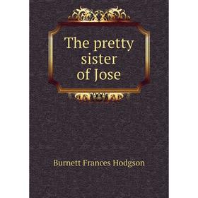 

Книга The pretty sister of Jose