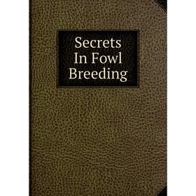 

Книга Secrets In Fowl Breeding