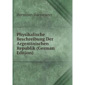 

Книга Physikalische Beschreibung Der Argentinischen Republik (German Edition)