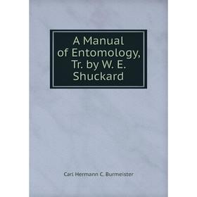 

Книга A Manual of Entomology, Tr. by W. E. Shuckard