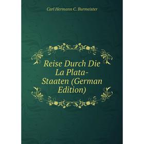 

Книга Reise Durch Die La Plata-Staaten (German Edition)