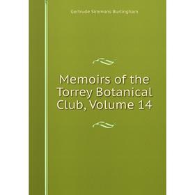 

Книга Memoirs of the Torrey Botanical Club, Volume 14