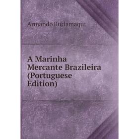 

Книга A Marinha Mercante Brazileira (Portuguese Edition)