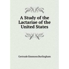 

Книга A Study of the Lactariae of the United States