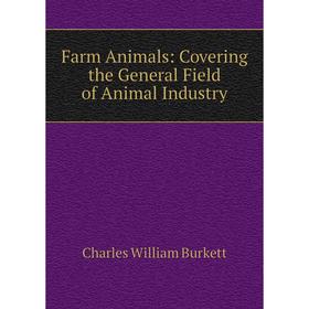 

Книга Farm Animals: Covering the General Field of Animal Industry