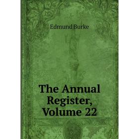 

Книга The Annual Register, Volume 22